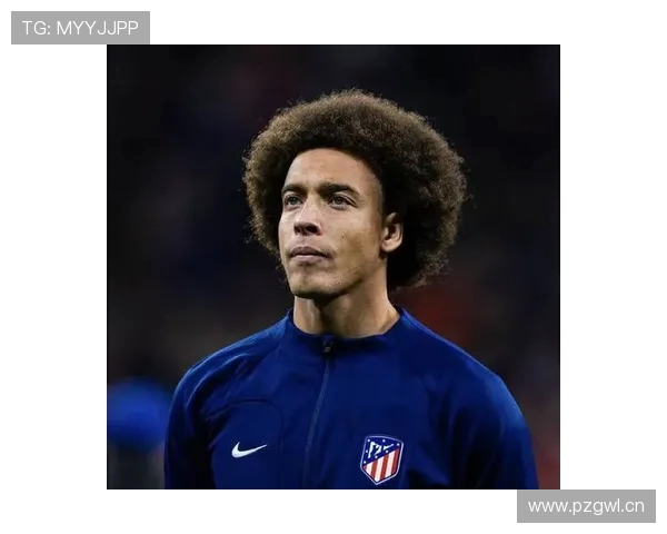 维特塞尔透露加盟赫罗纳前接近意大利球队 表示愿长期效力西甲